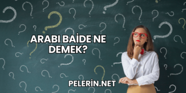 Arabı Baide Ne Demek?