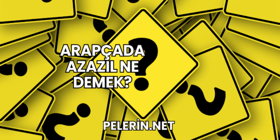 Arapçada Azazil Ne Demek?