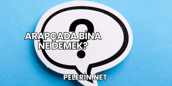 Arapçada Bina Ne Demek?