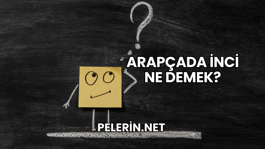 Arapçada İnci Ne Demek?
