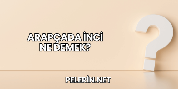 Arapçada İnci Ne Demek?