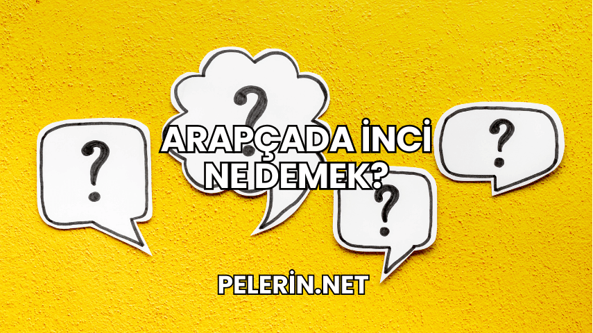 Arapçada İnci Ne Demek?