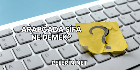 Arapçada Şifa Ne Demek?