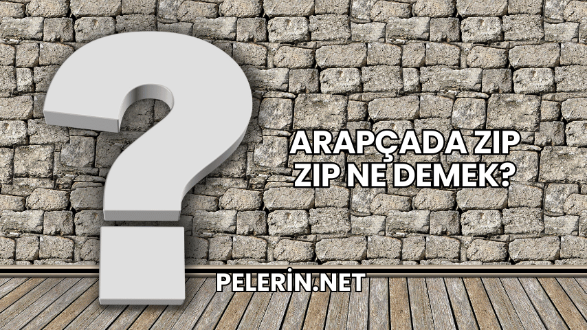 Arapçada Zıp Zıp Ne Demek?