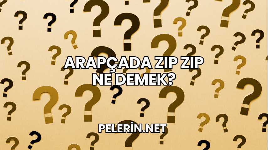 Arapçada Zıp Zıp Ne Demek?