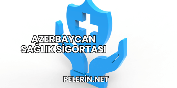 Azerbaycan Sağlık Sigortası