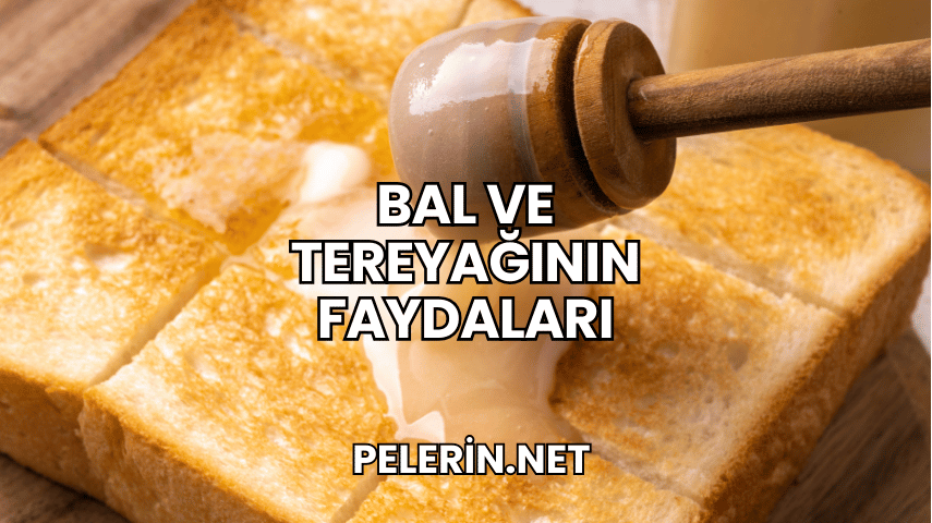 Bal ve Tereyağının Faydaları