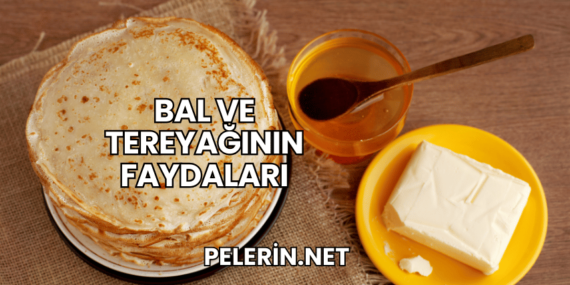 Bal ve Tereyağının Faydaları