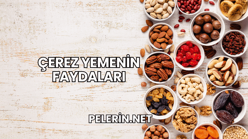 Çerez Yemenin Faydaları