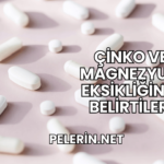 Çinko ve Magnezyum Eksikliğinin Belirtileri