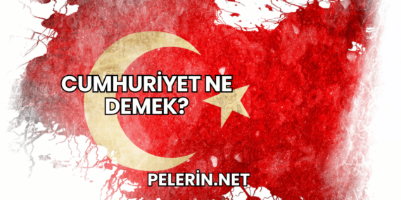 Cumhuriyet Ne Demek?