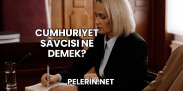 Cumhuriyet Savcısı Ne Demek?