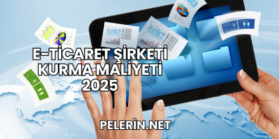 E-Ticaret Şirketi Kurma Maliyeti 2025