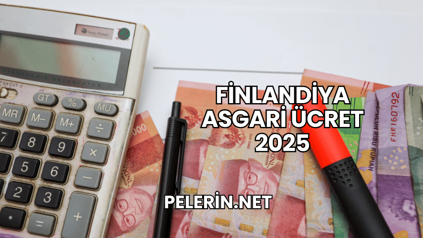 Finlandiya Asgari Ücret 2025