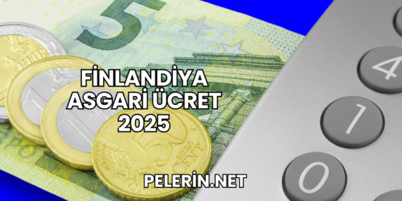 Finlandiya Asgari Ücret 2025