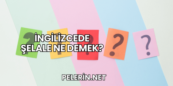 İngilizcede Şelale Ne Demek?