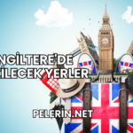İngiltere'de Gezilecek Yerler