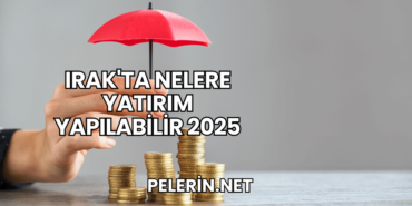 Irak'ta Nelere Yatırım Yapılabilir 2025