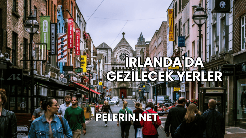 İrlanda'da Gezilecek Yerler