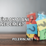 İstimlak Alanı Ne Demek?