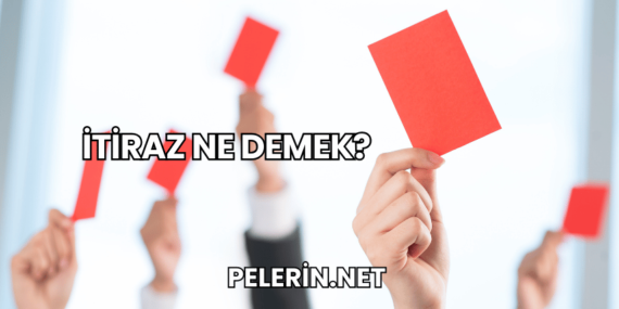 İtiraz Ne Demek?