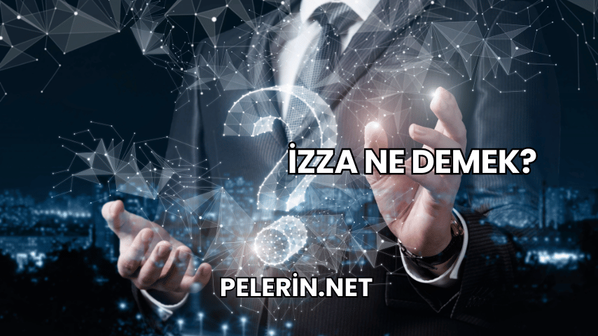 İzza Ne Demek?