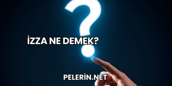 İzza Ne Demek?