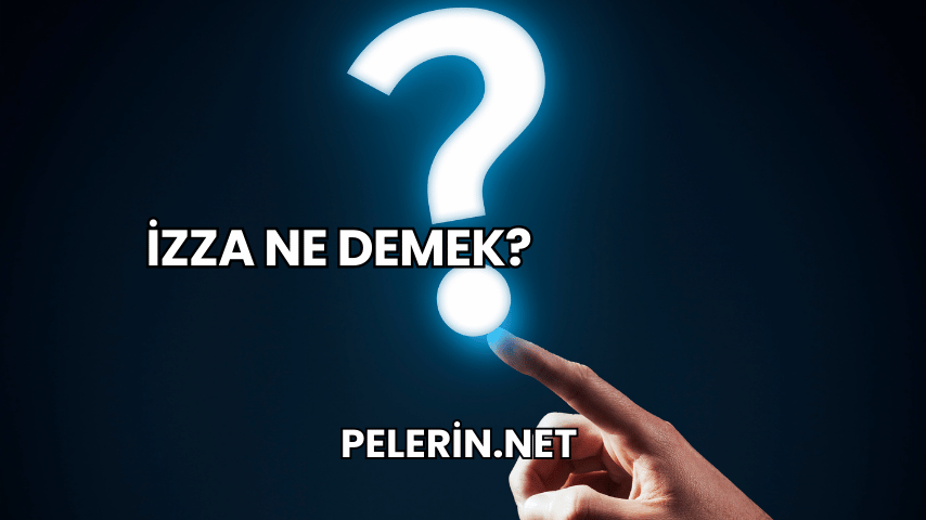 İzza Ne Demek?