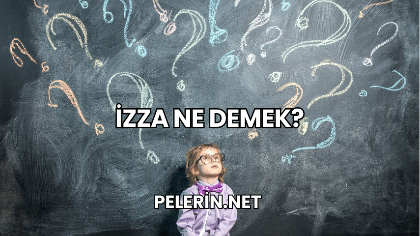 İzza Ne Demek?