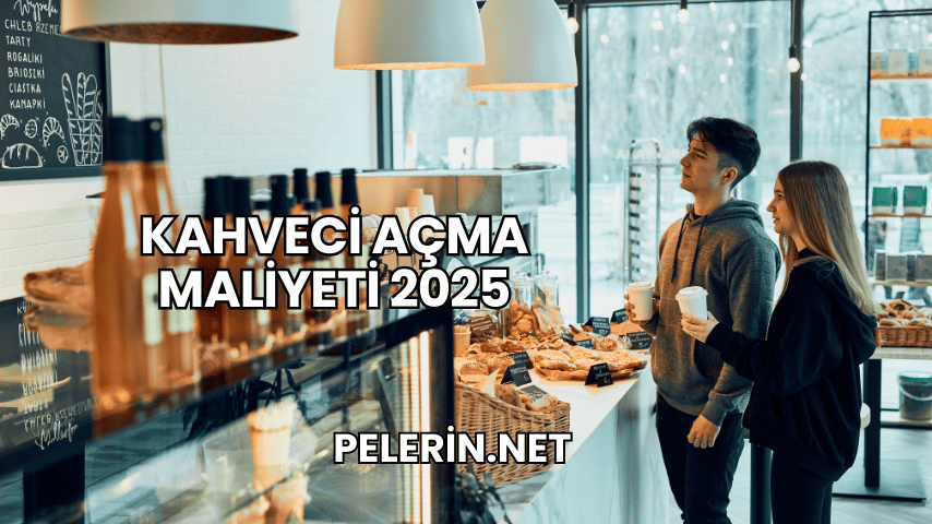Kahveci Açma Maliyeti 2025
