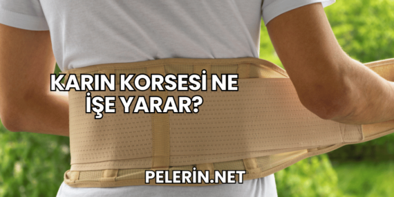 Karın Korsesi Ne İşe Yarar?