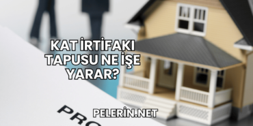 Kat İrtifakı Tapusu Ne İşe Yarar?
