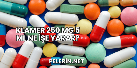 Klamer 250 mg 5 ml Ne İşe Yarar?