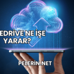 OneDrive Ne İşe Yarar?