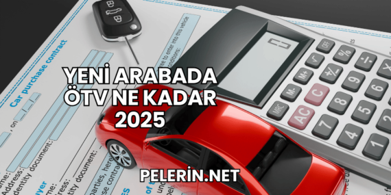 Yeni Arabada Ötv Ne Kadar 2025