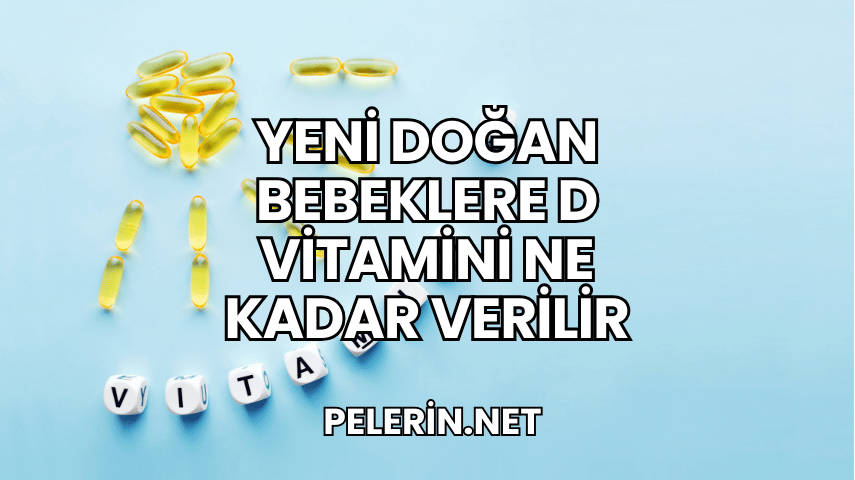 Yeni Doğan Bebeklere D Vitamini Ne Kadar Verilir