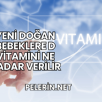 Yeni Doğan Bebeklere D Vitamini Ne Kadar Verilir