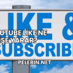 YouTube Like Ne İşe Yarar?