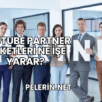 YouTube Partner Şirketleri Ne İşe Yarar?