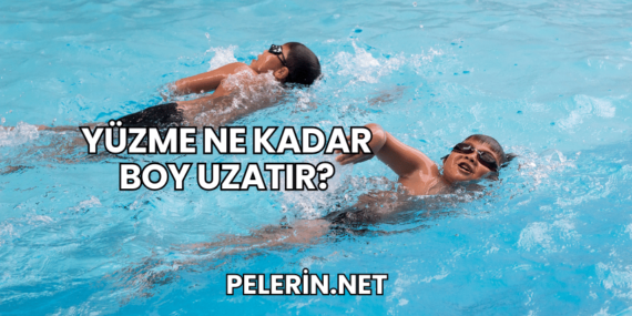 Yüzme Ne Kadar Boy Uzatır?