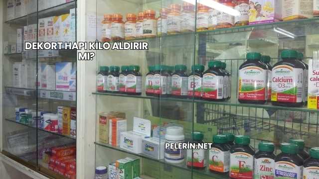 Dekort Hapı Kilo Aldırır mı?