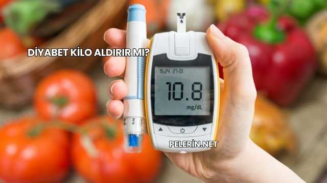 Diyabet Kilo Aldırır mı?