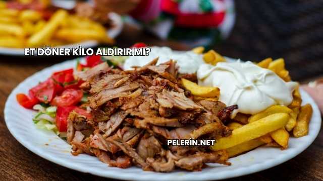 Et Döner Kilo Aldırır mı?
