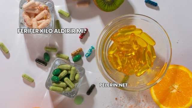 Ferifer Kilo Aldırır mı?