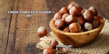 Fındık Yemek Kilo Aldırır mı?