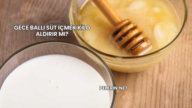 Gece Ballı Süt İçmek Kilo Aldırır mı?