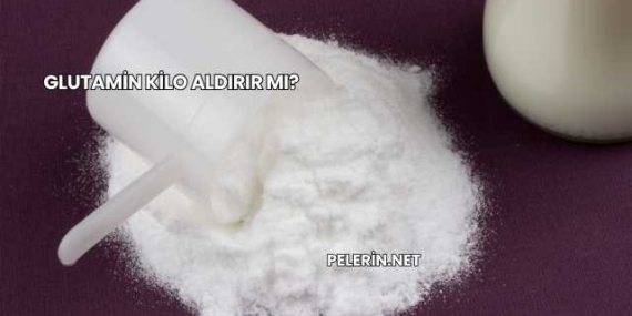 Glutamin Kilo Aldırır mı?