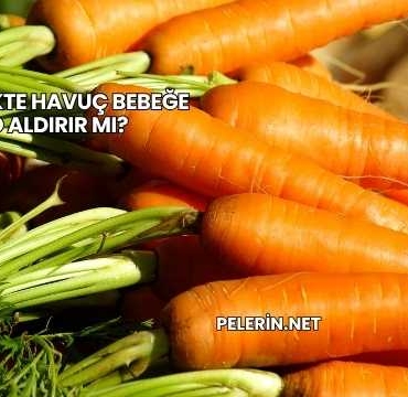 Hamilelikte Havuç Bebeğe Kilo Aldırır mı?