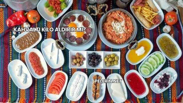 Kahvaltı Kilo Aldırır mı?