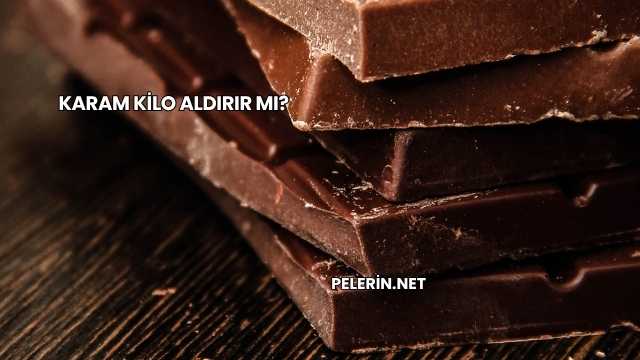 Karam Kilo Aldırır mı?